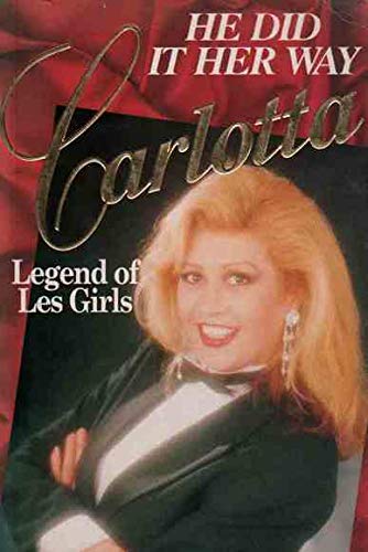 He Did it Her Way: Carlotta: Legend of Les Girls: Legend of Les Girls