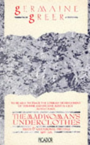 The Madwoman's Underclothes: Essays and Occasional Writings, 1968-85