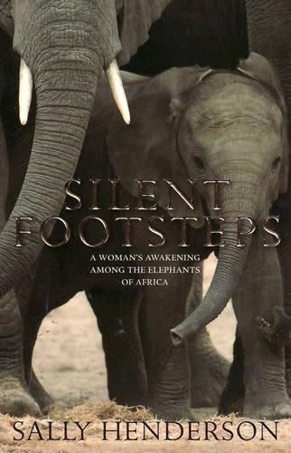 Silent Footsteps: A Woman's Awakening Among the Elephants of Africa