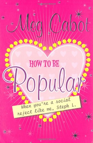 How to be Popular: ... when you're a social reject like me, Steph L.!
