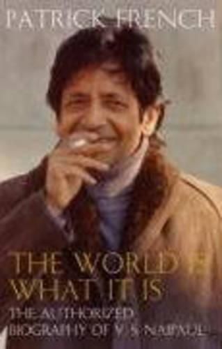 The World Is What It Is: The Authorized Biography of V. S. Naipaul
