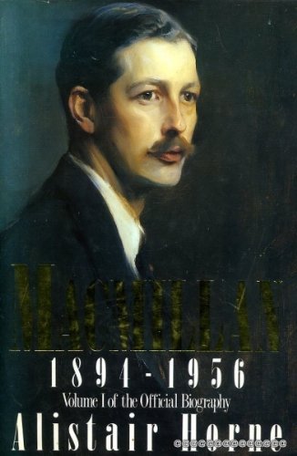 Macmillan: v.1: 1894-1956 - The Making of a Prime Minister
