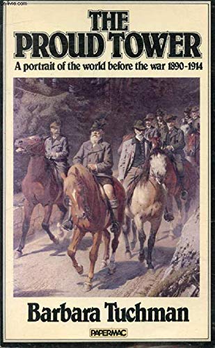 The Proud Tower: A Portrait of the World Before the War, 1890-1914