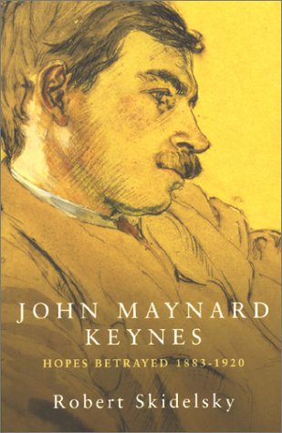 John Maynard Keynes: v.1: Hopes Betrayed, 1883-1920