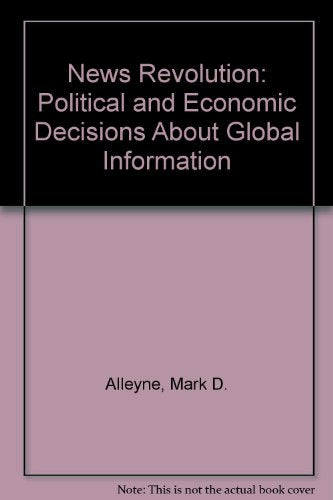 News Revolution: Political and Economic Decisions About Global Information