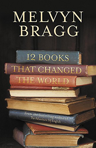 12 Books That Changed The World: How words and wisdom have shaped our lives