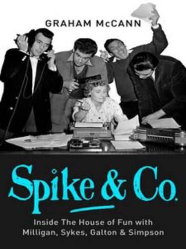 Spike and Co: Inside the house of fun with Milligan, Sykes, Galton and Simpson