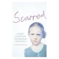 Scarred: How one girl triumphed over shocking abuse and self-harm
