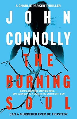 The Burning Soul: Private Investigator Charlie Parker hunts evil in the tenth book in the globally bestselling series