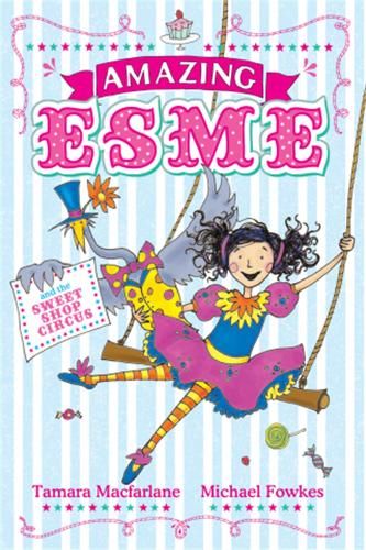 Amazing Esme and the Sweetshop Circus: Book 2