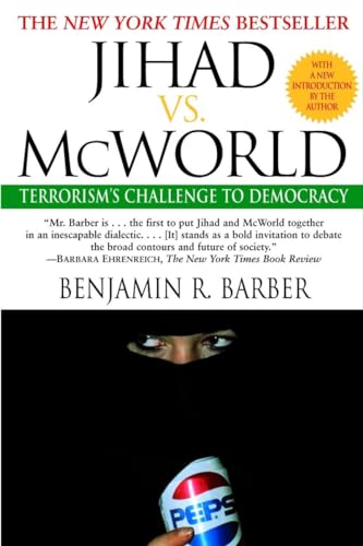 Jihad vs. McWorld: Terrorism's Challenge to Democracy