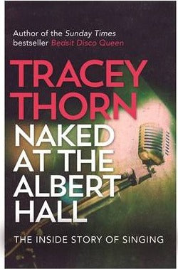 Naked at the Albert Hall: The Inside Story of Singing