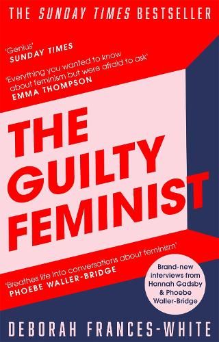 The Guilty Feminist: The Sunday Times bestseller - 'Breathes life into conversations about feminism' (Phoebe Waller-Bridge)