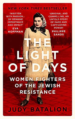 The Light of Days: Women Fighters of the Jewish Resistance - A New York Times Bestseller