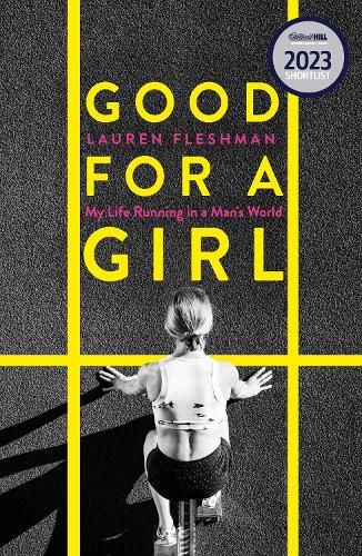 Good for a Girl: My Life Running in a Man's World - Shortlisted for the William Hill Sports Book of the Year Award and a New York Times bestseller