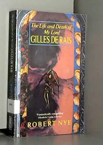 The Life and Death of My Lord Gilles de Rais