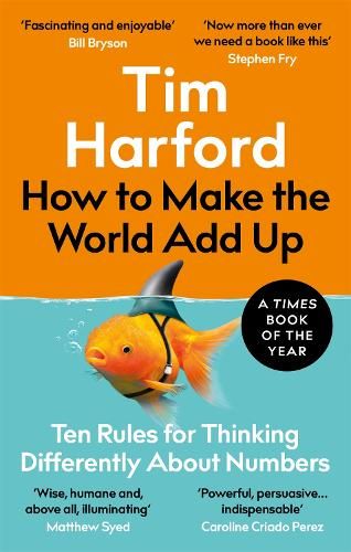 How to Make the World Add Up: Ten Rules for Thinking Differently About Numbers