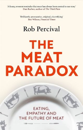 The Meat Paradox: 'Brilliantly provocative, original, electrifying' Bee Wilson, Financial Times