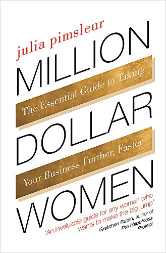 Million Dollar Women: The Essential Guide to Taking Your Business Further, Faster