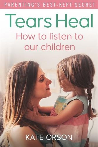 Tears Heal: How to listen to our children