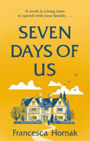 Seven Days of Us: the most hilarious and life-affirming novel about a family in crisis