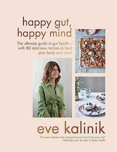 Happy Gut, Happy Mind: How to Feel Good From Within