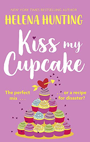 Kiss My Cupcake: a delicious romcom from the bestselling author of Meet Cute