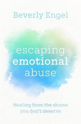 Escaping Emotional Abuse: Healing from the shame you don't deserve