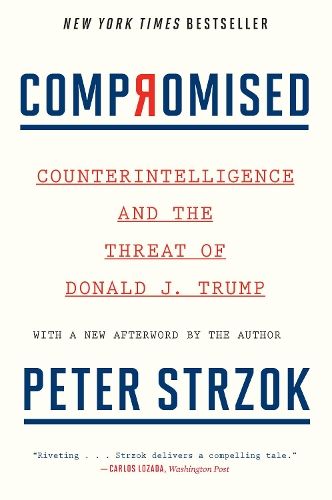 Compromised: Counterintelligence and the Threat of Donald J. Trump