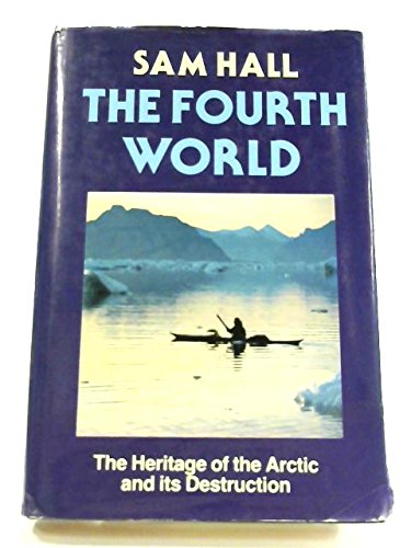 The Fourth World: Heritage of the Arctic and Its Destruction