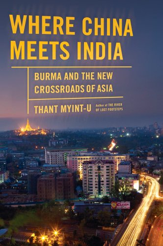 Where China Meets India: Burma and the New Crossroads of Asia