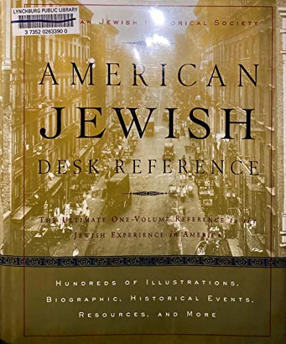 American Jewish Desk Reference: The Ultimate One-Volume Reference to the Jewish Experience in America