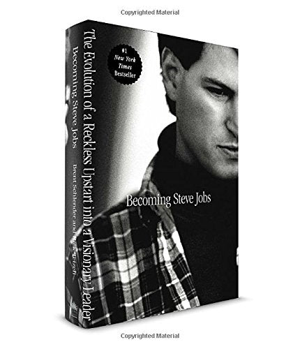 Becoming Steve Jobs: The Evolution of a Reckless Upstart Into a Visionary Leader
