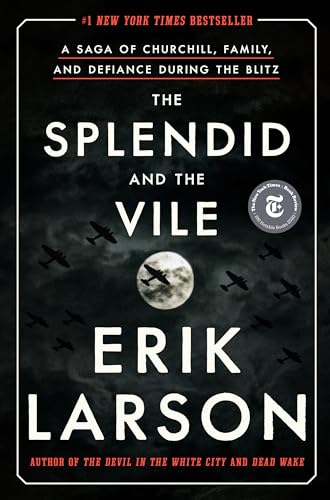 The Splendid and the Vile: A Saga of Churchill, Family, and Defiance During the Blitz