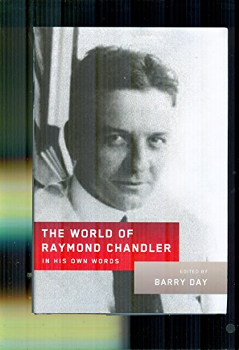 The World of Raymond Chandler: In His Own Words