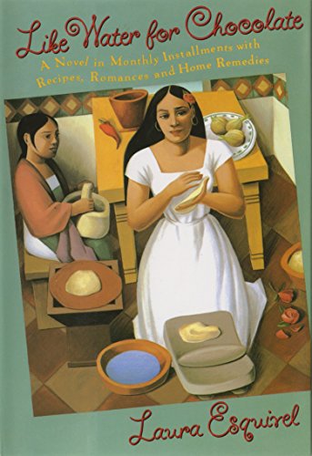 Like Water for Chocolate: A New Novel in Monthly Installments with Recipes, Romances and Home Remedies
