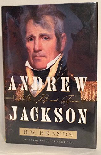 Andrew Jackson, His Life and Times