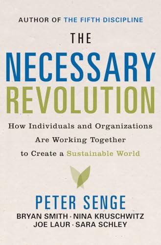 The Necessary Revolution: How Individuals and Organizations Are Working Together to Create a Sustainable World