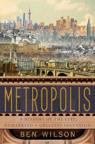 Metropolis: A History of the City, Humankind's Greatest Invention