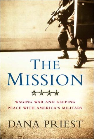 The Mission: Waging War and Keeping Peace With America's Military