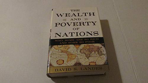 The Wealth and Poverty of Nations: Why Some Are So Rich and Some So Poor