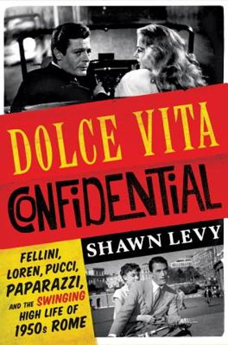 Dolce Vita Confidential Fellini