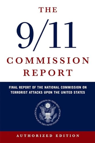 The 9/11 Commission Report: Final Report of the National Commission on Terrorist Attacks Upon the United States