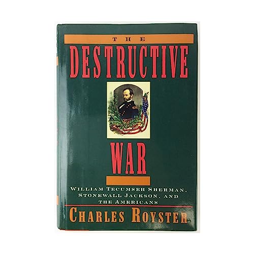 The Destructive War: William Tecumesh Sherman, Stonewall Jackson and the Americans