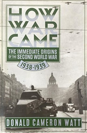 How War Came: The Immediate Origins of the Second World War, 1938-1939