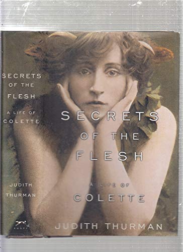 Secrets of the Flesh: A Life of Colette