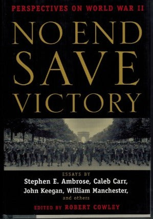 No End Save Victory: Perspectives on World War II