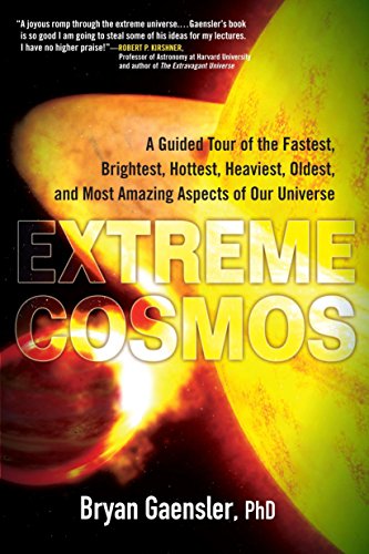Extreme Cosmos: A Guided Tour of the Fastest, Brightest Hottest, Heaviest, Oldest, and Most Amazing Aspects of Our Universe