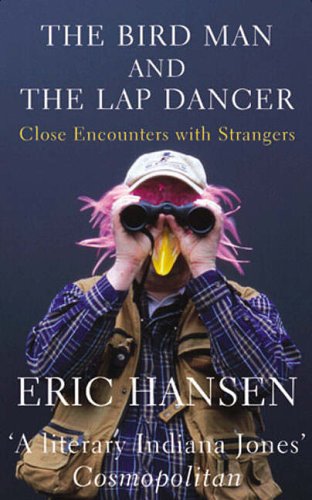 Bird Man and the Lap Dancer: Close Encounters with Strangers