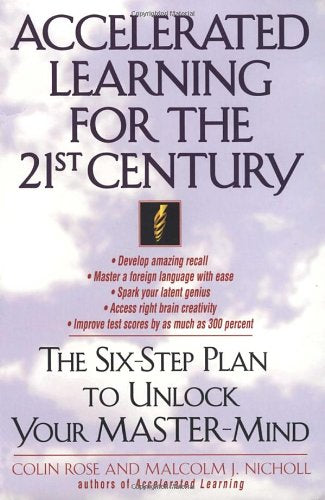 Accelerated Learning for the 21st Century: The Six-Step Plan to Unlock Your Mastermind